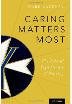 Caring matters most : the ethical significance of nursing