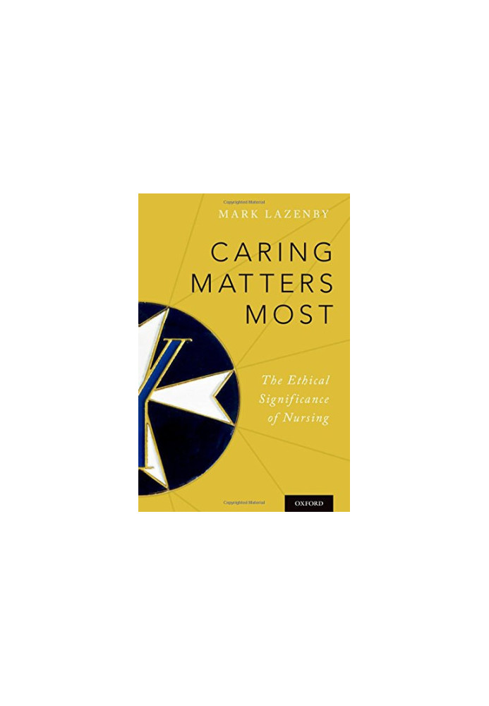 Caring matters most : the ethical significance of nursing