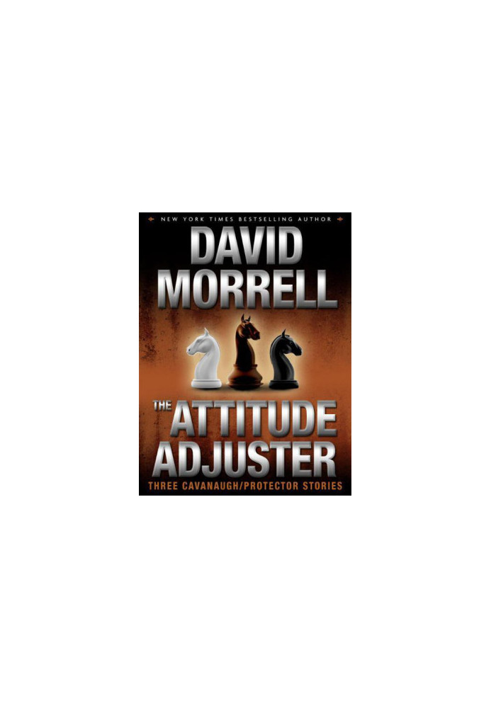 The Attitude Adjuster: Three Cavanaugh/Protector Stories
