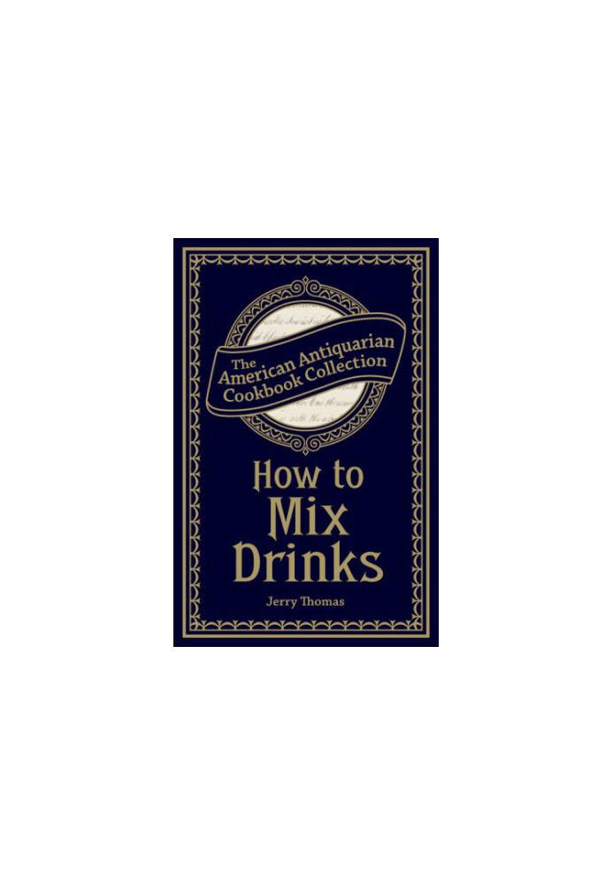 How to mix drinks: or, The bon-vivant's companion