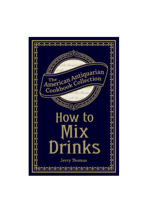 How to mix drinks: or, The bon-vivant's companion