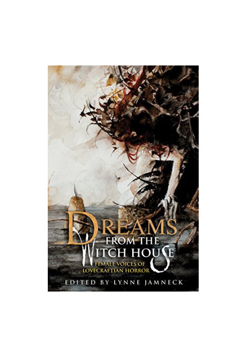 Dreams from the Witch House: Female Voices of Lovecraftian Horror