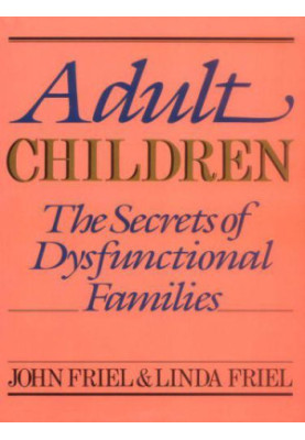 Adult children: the secrets of dysfunctional families