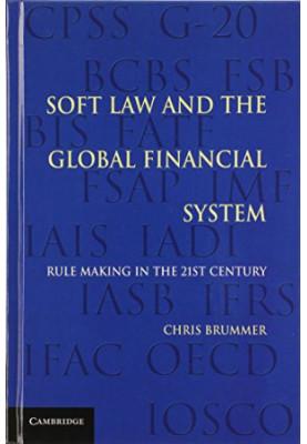 Soft Law and the Global Financial System: Rule Making in the 21st Century