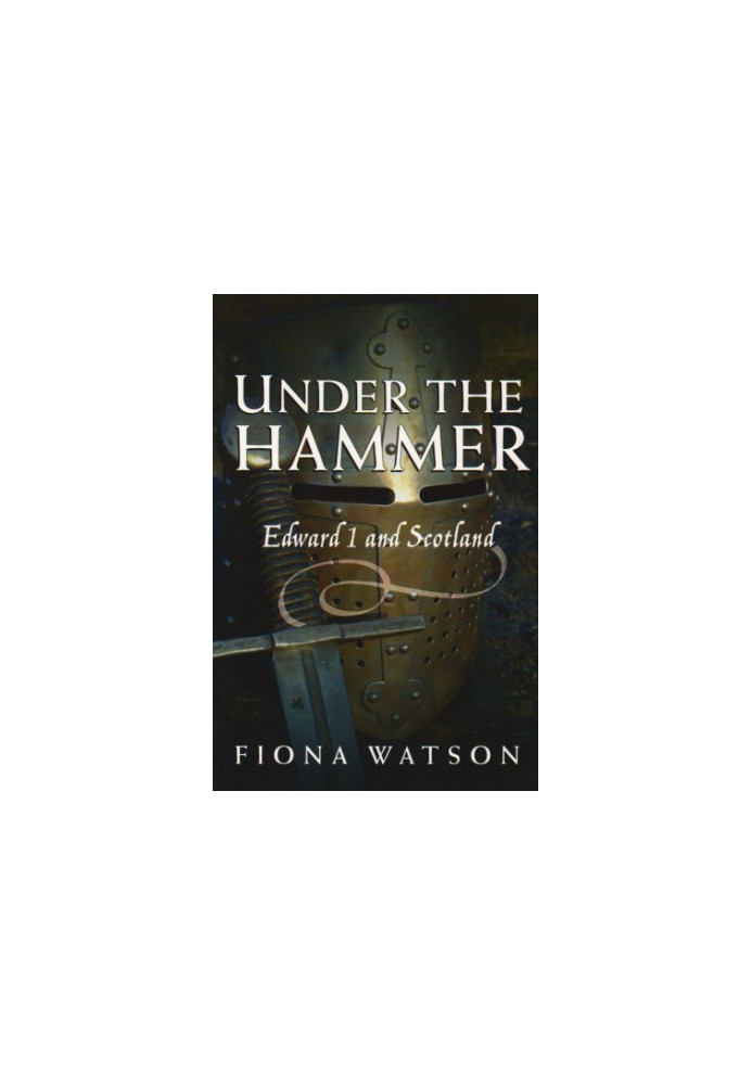 Under the hammer : Edward I and Scotland, 1286-1306 [sic]