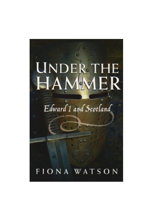 Under the hammer : Edward I and Scotland, 1286-1306 [sic]
