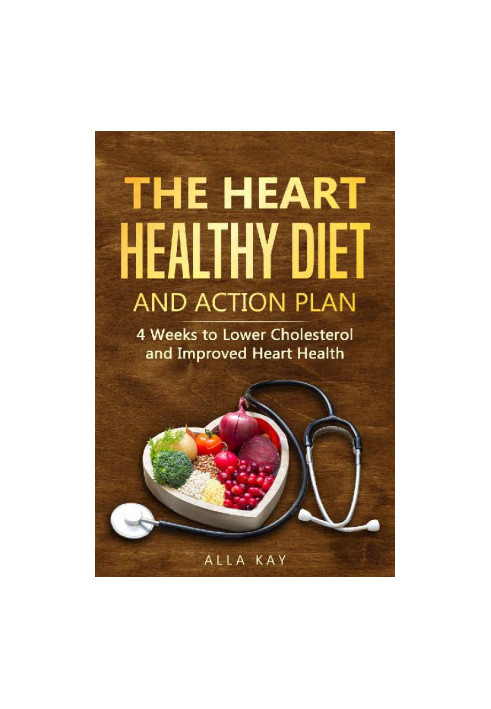 The Heart Healthy Diet and Action Plan: 4 Weeks to Lower Cholesterol and Improved Heart Health (Healthy Food)