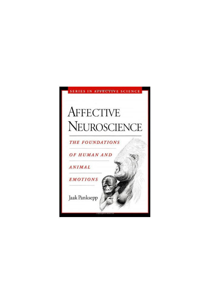 Affective Neuroscience: The Foundations of Human and Animal Emotions