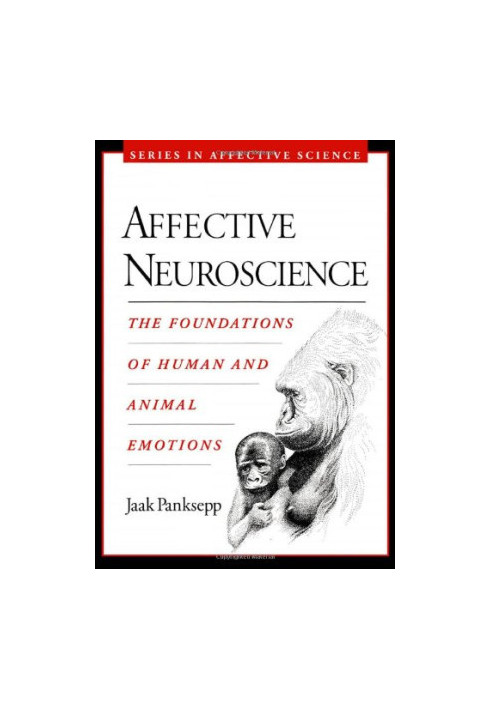 Affective Neuroscience: The Foundations of Human and Animal Emotions