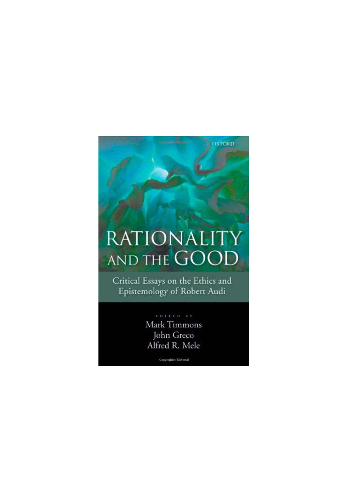 Rationality and the Good: Critical Essays on the Ethics and Epistemology of Robert Audi