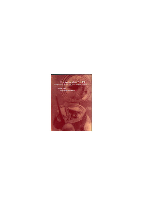 Neurophilosophy of free will: from libertarian illusions to a concept of natural autonomy