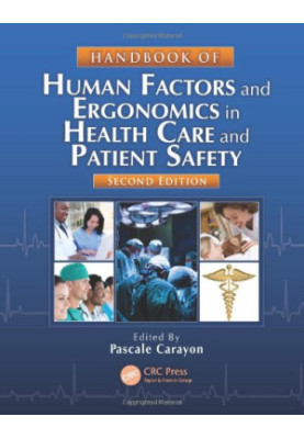 Handbook of Human Factors and Ergonomics in Health Care and Patient Safety, Second Edition