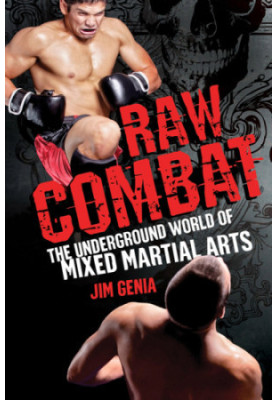Raw combat : the underground world of mixed martial arts