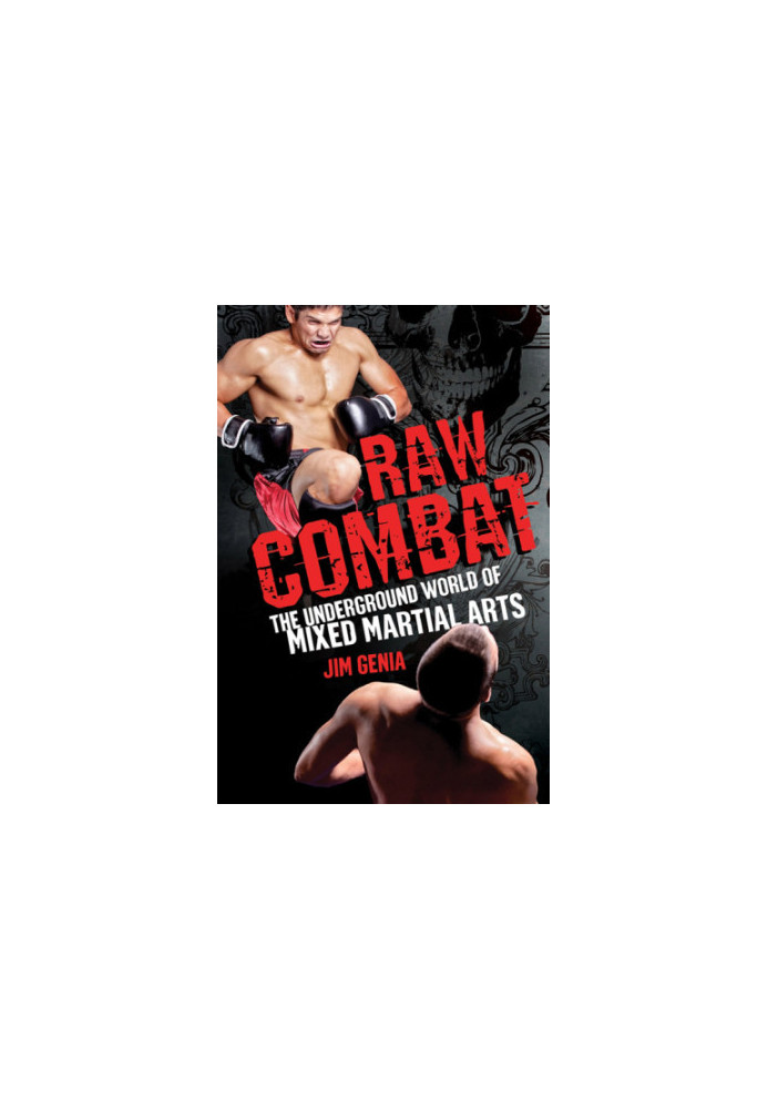 Raw combat : the underground world of mixed martial arts