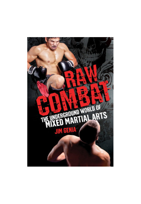 Raw combat : the underground world of mixed martial arts