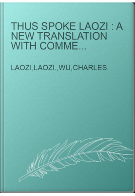 Thus spoke Laozi : a new translation with commentaries of Daodejing
