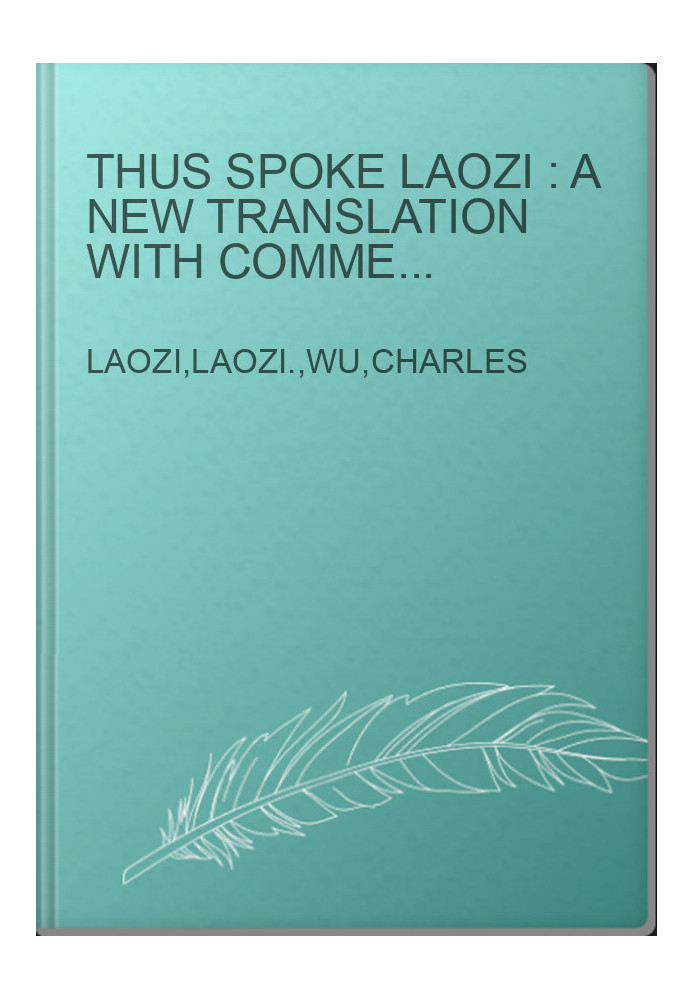 Thus spoke Laozi : a new translation with commentaries of Daodejing