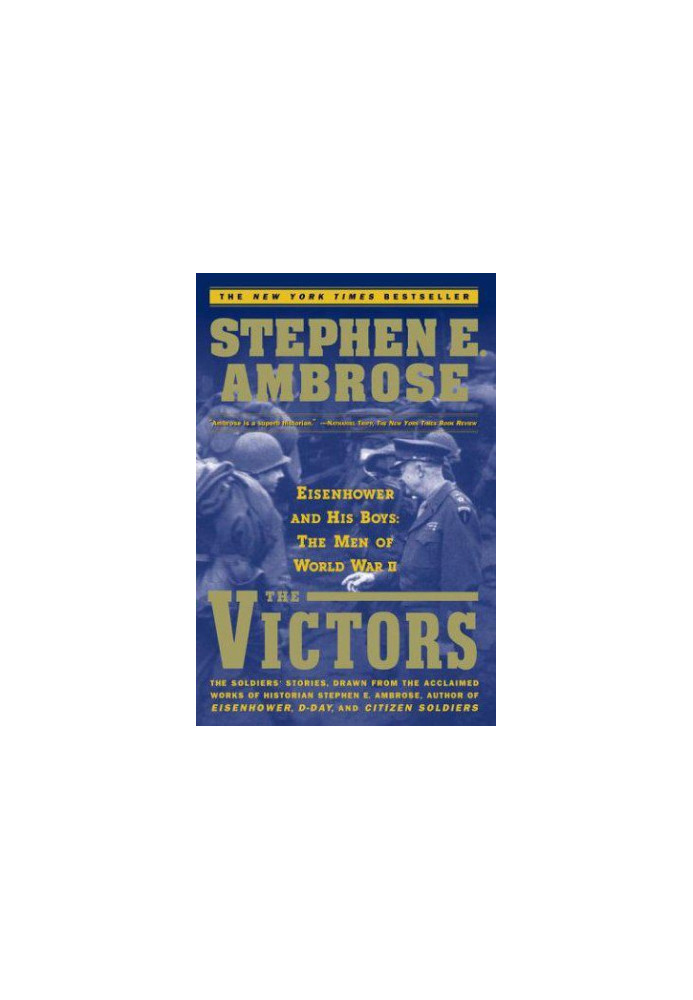 The Victors: Eisenhower and His Boys : The Men of World War II