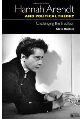 Hannah Arendt and political theory : challenging the tradition