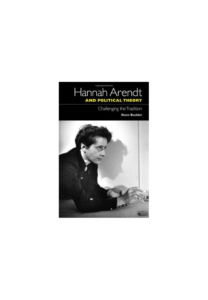 Hannah Arendt and political theory : challenging the tradition
