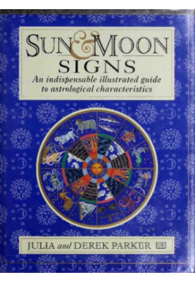 Sun and Moon Signs: An Indispensable Illustrated Guide to Astrological Characteristics