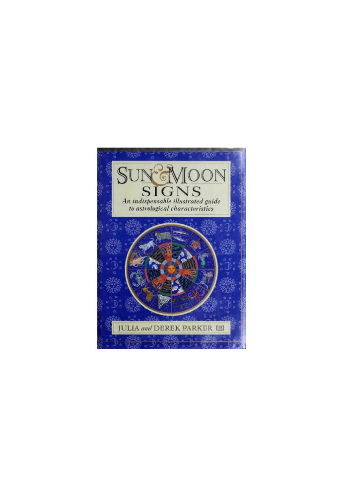 Sun and Moon Signs: An Indispensable Illustrated Guide to Astrological Characteristics