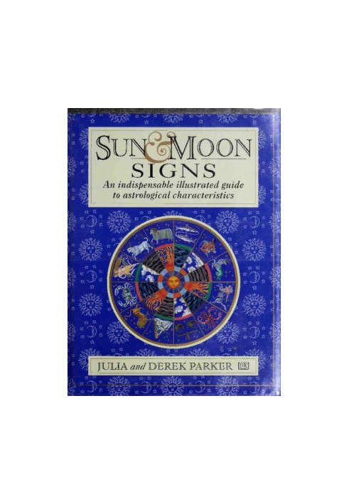 Sun and Moon Signs: An Indispensable Illustrated Guide to Astrological Characteristics