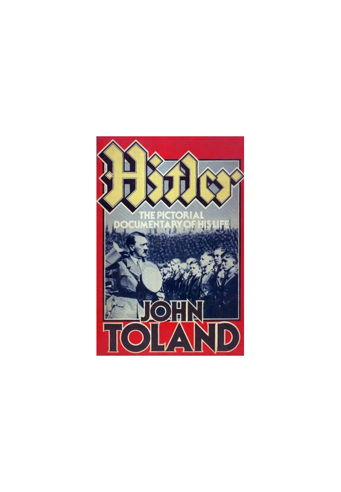 Hitler. The Pictorial Documentary of His Life