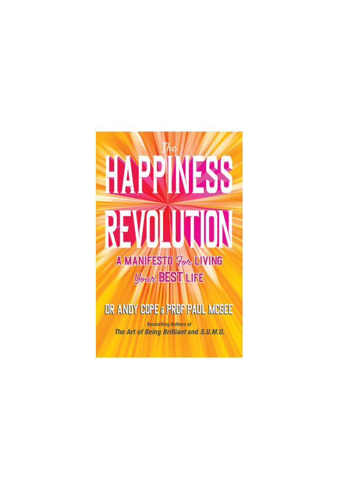 The Happiness Revolution: A Manifesto for Living Your Best Life