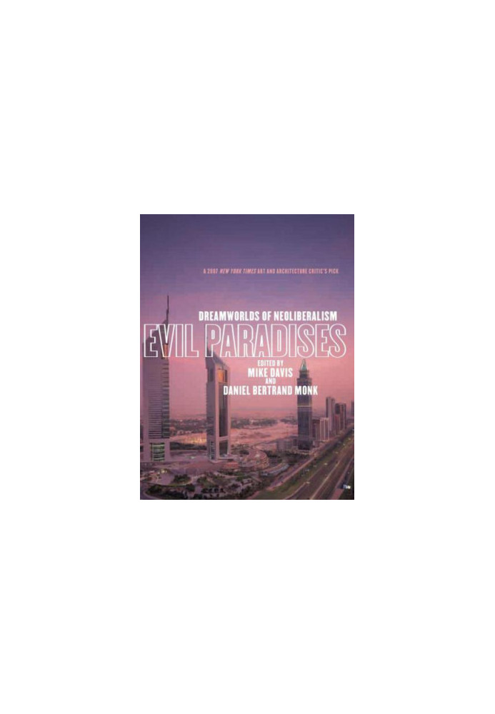Evil Paradises: Dreamworlds of Neoliberalism