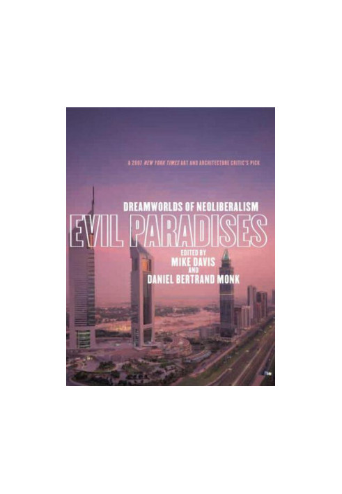Evil Paradises: Dreamworlds of Neoliberalism