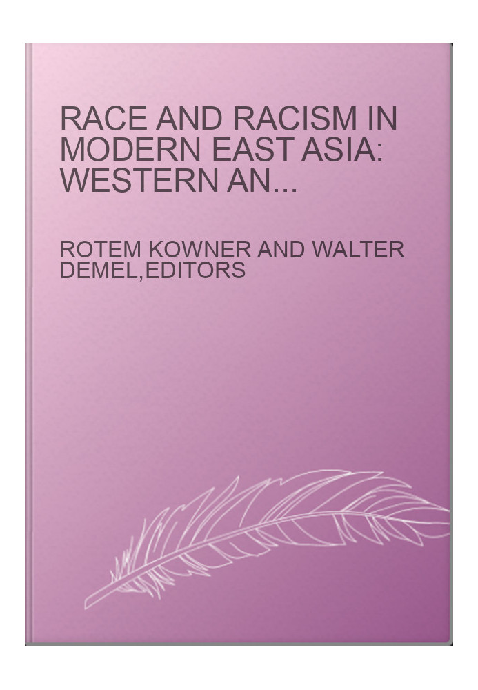 Race and Racism in Modern East Asia: Western and Eastern Constructions