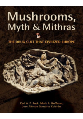 Mushrooms, Myth and Mithras: The Drug Cult that Civilized Europe
