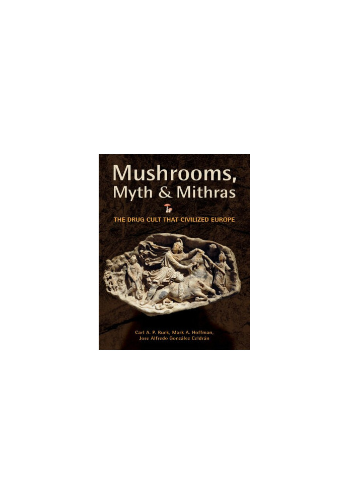 Mushrooms, Myth and Mithras: The Drug Cult that Civilized Europe