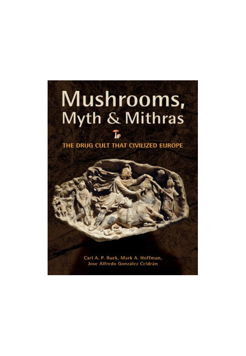 Mushrooms, Myth and Mithras: The Drug Cult that Civilized Europe