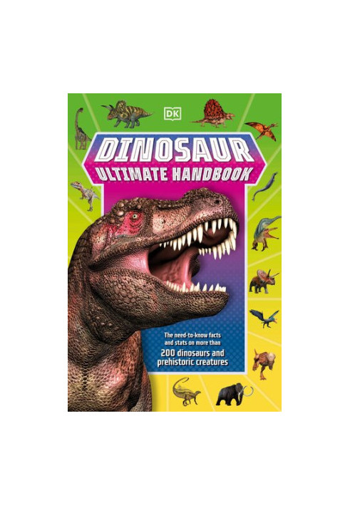 Dinosaur Ultimate Handbook: The Need-To-Know Facts and Stats on Over 150 Different Species