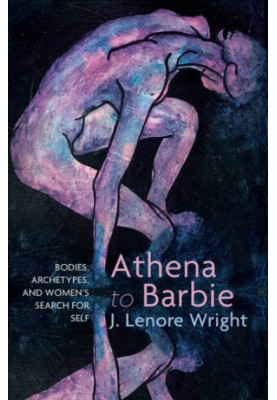 Athena to Barbie: Bodies, Archetypes, and Women's Search for Self