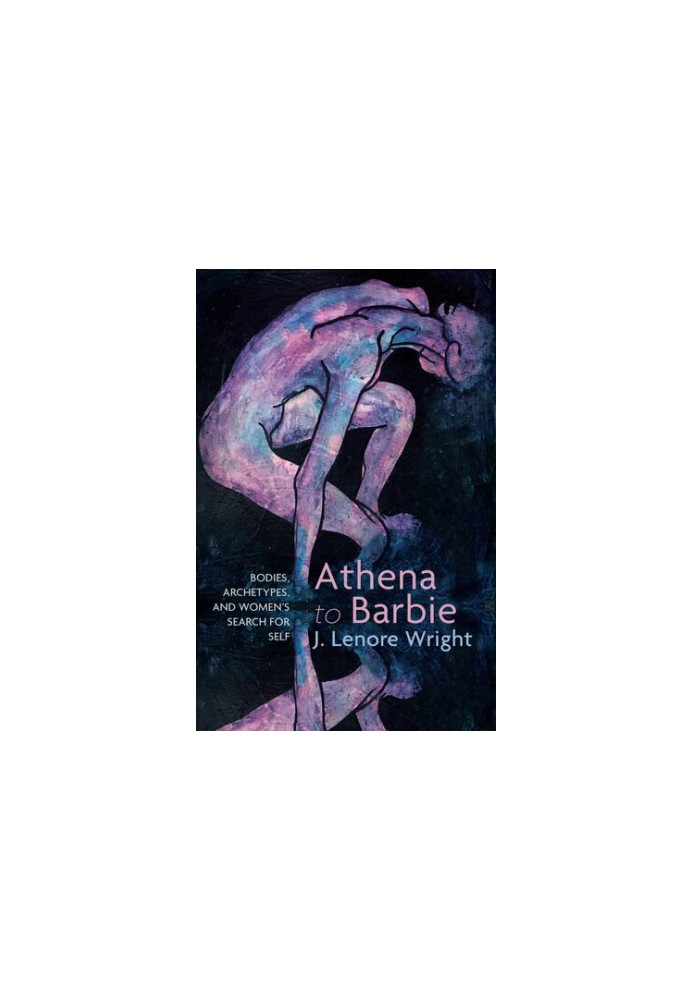 Athena to Barbie: Bodies, Archetypes, and Women's Search for Self