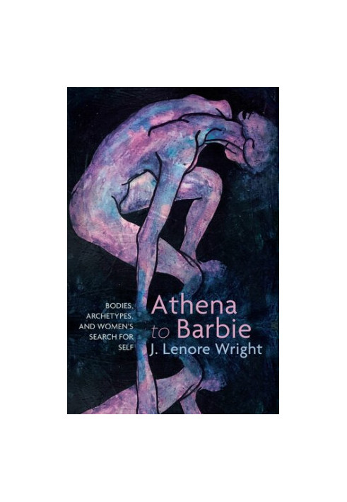 Athena to Barbie: Bodies, Archetypes, and Women's Search for Self