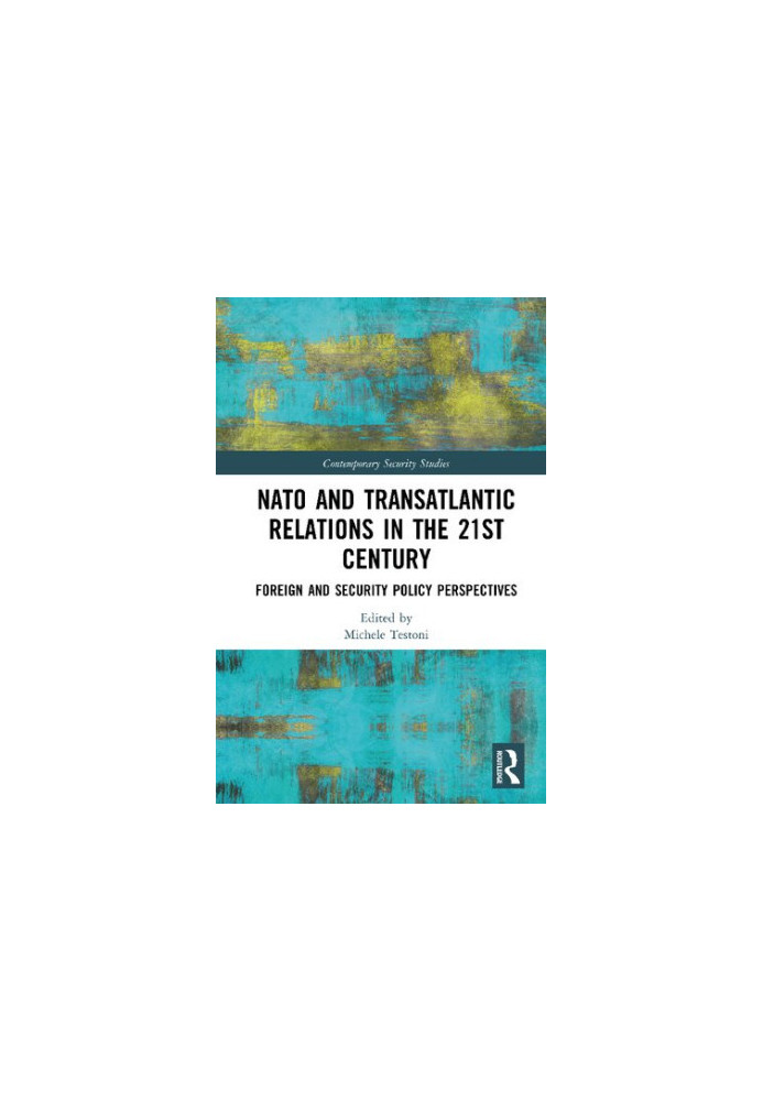 NATO and Transatlantic Relations in the 21st Century: Foreign and Security Policy Perspectives