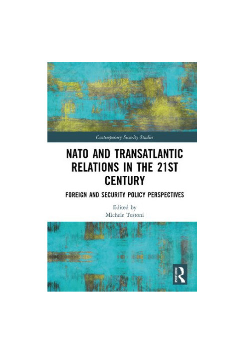 NATO and Transatlantic Relations in the 21st Century: Foreign and Security Policy Perspectives