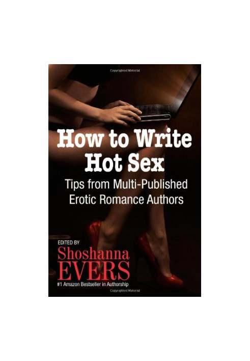 How to Write Hot Sex: Tips from Multi-Published Erotic Romance Authors