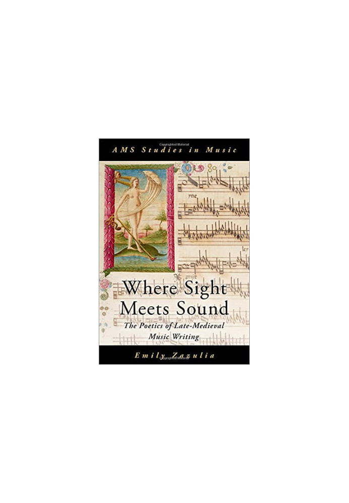 Where Sight Meets Sound: The Poetics of Late-Medieval Music Writing (AMS Studies in Music)