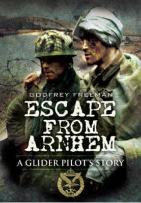 Escape from Arnhem : a glider pilot's story
