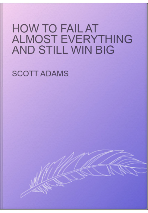 How to Fail at Almost Everything and Still Win Big