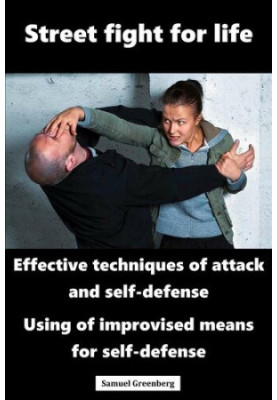 Street fight for life: Effective techniques of attack and self-defense, Use of improvised means for self-defense