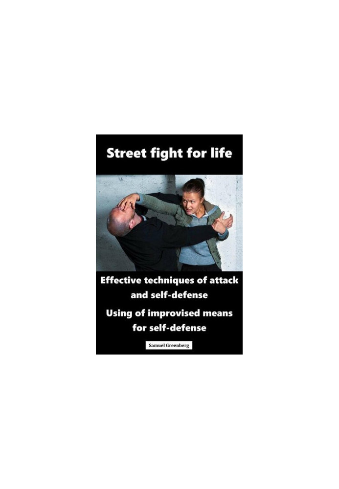 Street fight for life: Effective techniques of attack and self-defense, Use of improvised means for self-defense