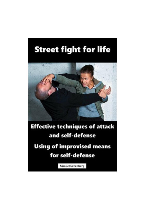 Street fight for life: Effective techniques of attack and self-defense, Use of improvised means for self-defense