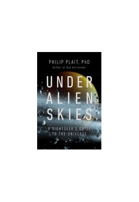 Under Alien Skies: A Sightseer's Guide to the Universe