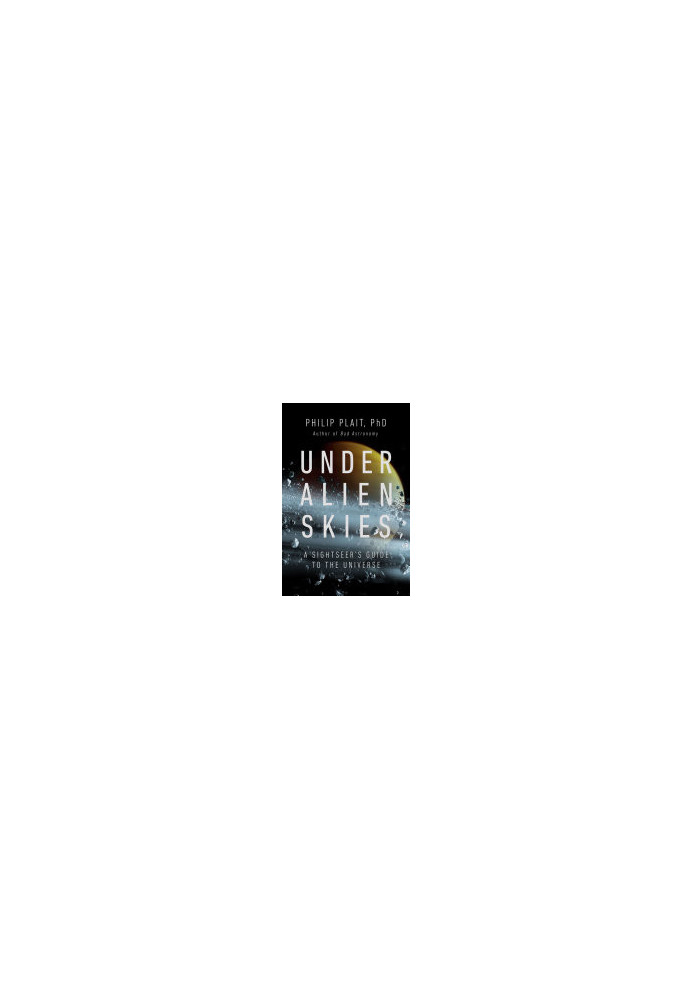 Under Alien Skies: A Sightseer's Guide to the Universe